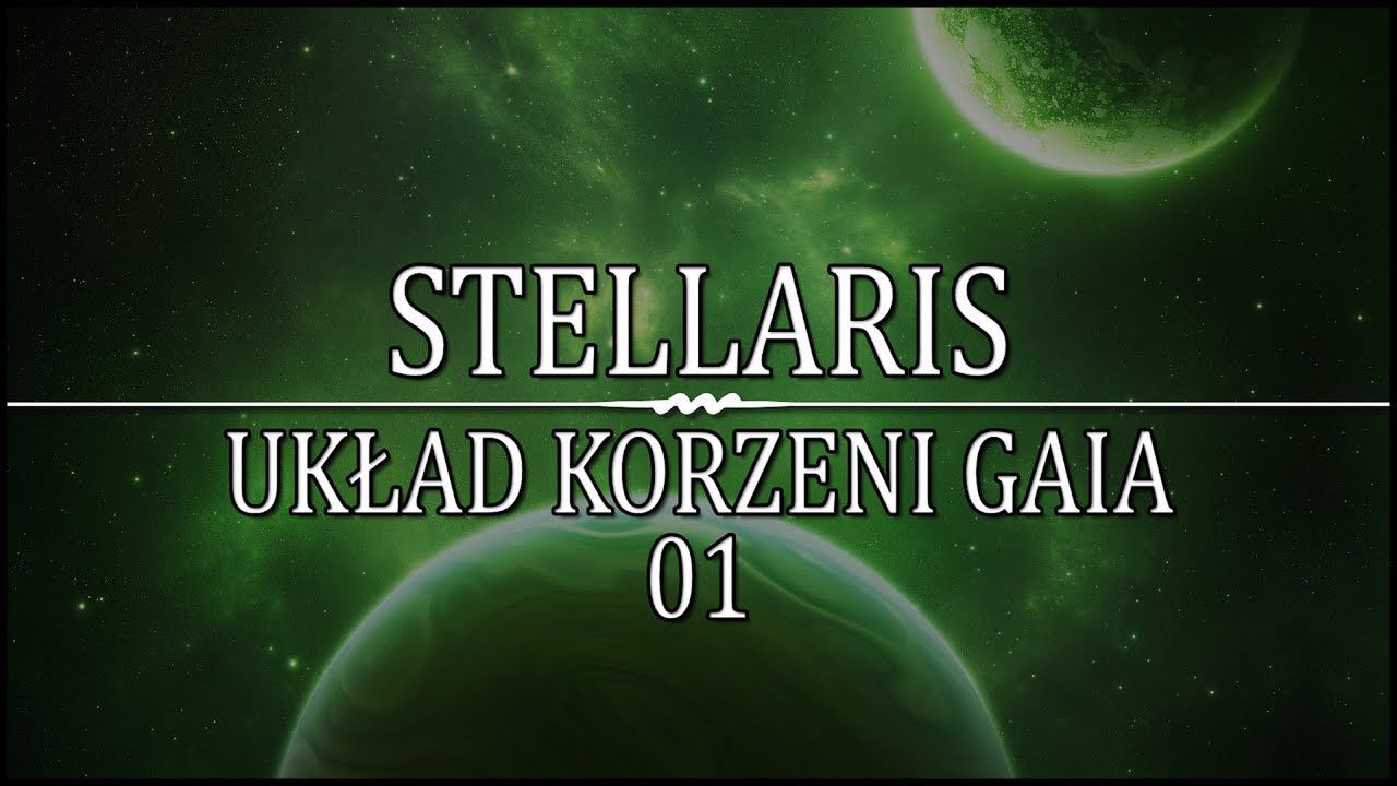 Stellaris 🌳 Układ Korzeni Gaia 🌳 01