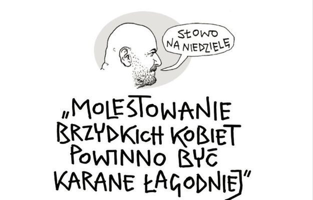 "Molestowanie brzydkich kobiet powinno być karane łagodniej" - burza po słowach Andrzeja Mleczki