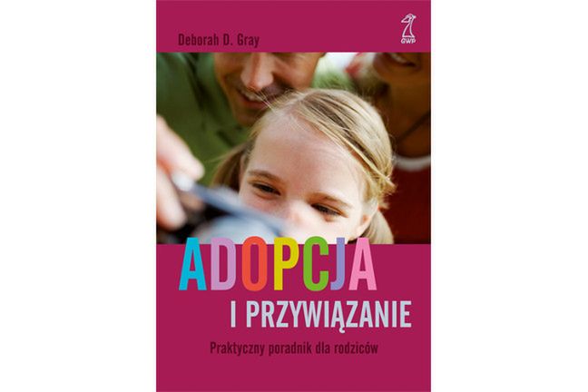 Polecamy książkę Deborah D. Gray „Adopcja i przywiązanie”
