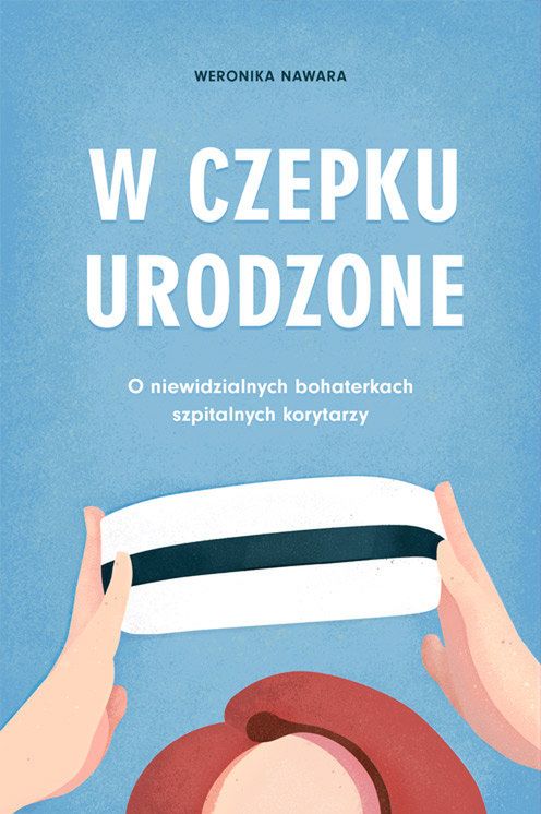 Weronika Nawara &quot;W czepku urodzone&quot;