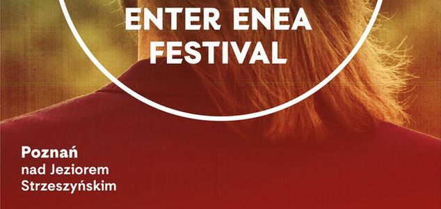 Enter Enea Festival – majówka ze sztuką najwyższej próby