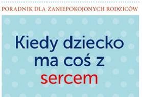 "Kiedy dziecko ma coś z sercem" - PZWL