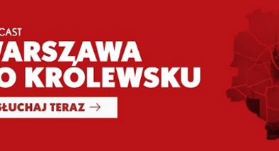 Królewskie z podcastem o Warszawie. Prowadzą go Paweł Loroch i Piotr Wierzbicki