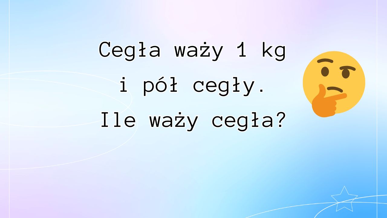 Ile waży cegła? Nie kłóć się, jeśli też tak odpowiedziałeś