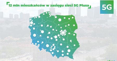 Sieć 5G oplata Polskę. Plus chwali się, że ma już w zasięgu 12 mln osób
