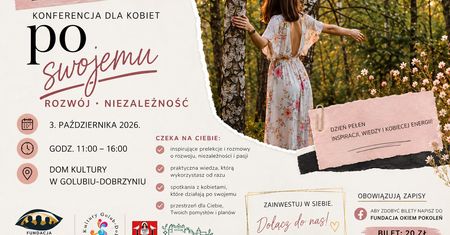Konferencja dla kobiet "Po swojemu" w Golubiu-Dobrzyniu. Znamy program wydarzenia