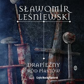 Sławomir Leśniewski "Drapieżny ród Piastów”