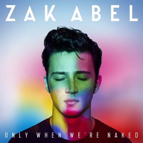 Okładka albumu Only When We're Naked wykonawcy Zak Abel
