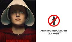 Showmax i WP na jeden dzień zakazują kobietom czytania w ramach promocji „Opowieści podręcznej 2”