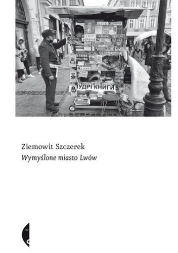 Ziemowit Szczerek - "Wymyślone miasto Lwów"