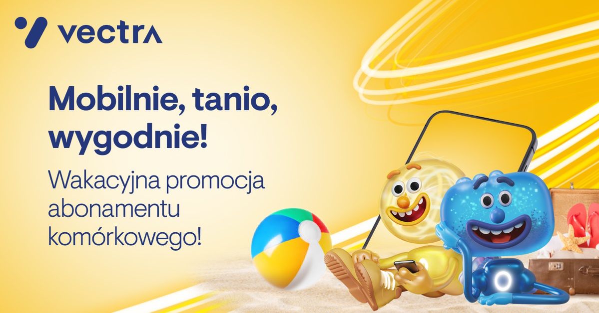 Vectra ogłasza wakacyjną promocję na abonament komórkowy – taniej i więcej gigabajtów
