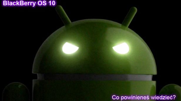 Android na BlackBerry 10 - tymczasowe rozwiązanie czy ostatnia deska ratunku? 1