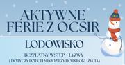 Ostróda: Aktywne Ferie z OCSiR - bezpłatne lodowisko, zajęcia na hali