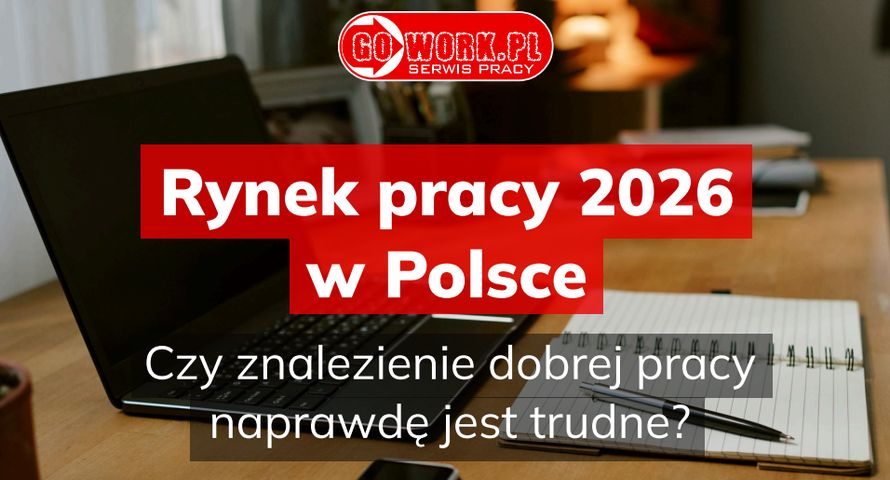 Rynek pracy 2026 w Polsce – czy znalezienie dobrej pracy naprawdę jest trudne?