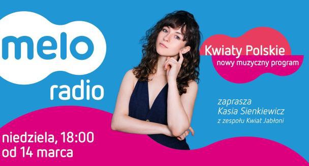 Kasia Sienkiewicz z „Kwiatu Jabłoni” z autorską audycja muzyczną w Meloradiu
