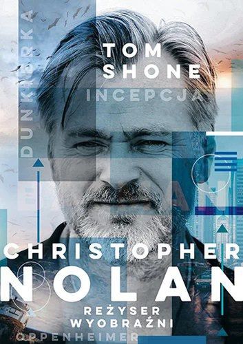 Tom Shone - "Christopher Nolan. Reżyser wyobraźni"