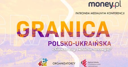VI Międzynarodowa Konferencja "Polsko-ukraińska granica - szansa czy bariera rozwoju?"