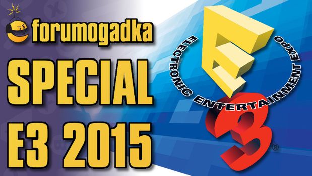 Forumogadka E3 2015 Special