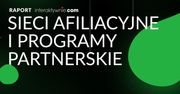 Afiliacja - co to właściwie jest i jak na niej zarabiać? Raport Interaktywnie.com