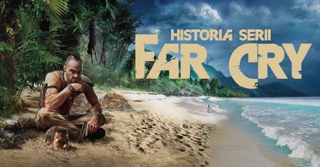Historia serii Far Cry [wideo]