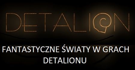 Fantastyczne światy w grach Detalionu [Reah, Schizm, Schizm 2, Sentinel]