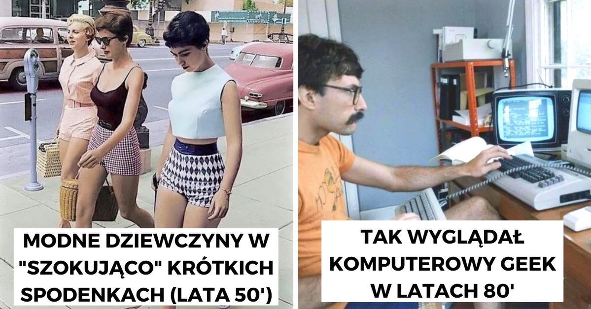 17 zdjęć, przez które poczujesz się, jakbyś trafił do wehikułu czasu...