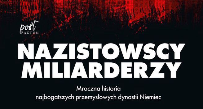 Mocna książka "Nazistowscy miliarderzy". "Po tej lekturze już nigdy nie zasiądziesz za kierownicą Volkswagena, usuniesz Porsche ze swojej listy zakupów"