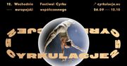 Cyrkulacje 2025 – podsumowanie Wschodnioeuropejskiego Festiwalu Cyrku Współczesnego
