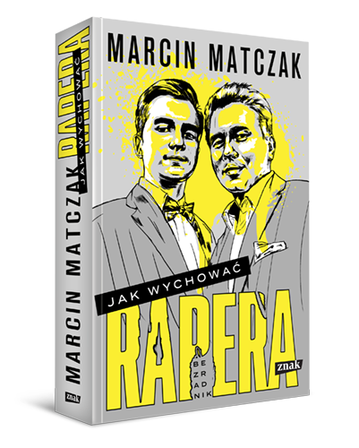 Marcin Matczak "Jak wychować rapera. Bezradnik", Wydawnictwo ZNAK. Premiera 1 września 2021