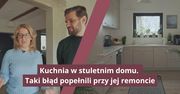 Kupili 100-letni dom. Taki błąd popełnili podczas remontu kuchni
