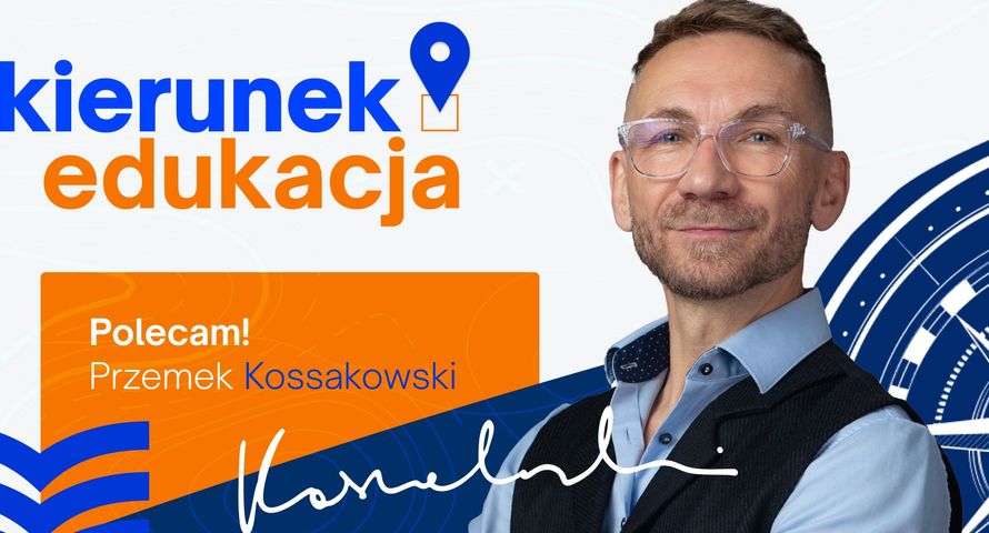 Kierunek: Edukacja! w WSKZ – podróż po wiedzę z Przemkiem Kossakowskim