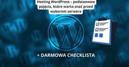 Hosting WordPress – podstawowe pojęcia, które warto znać przed wyborem serwera