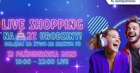 Live shopping w 27 urodziny Komputronik! Zobacz, jak zbudować własny komputer