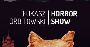 „Horror Show”, Łukasz Orbitowski
