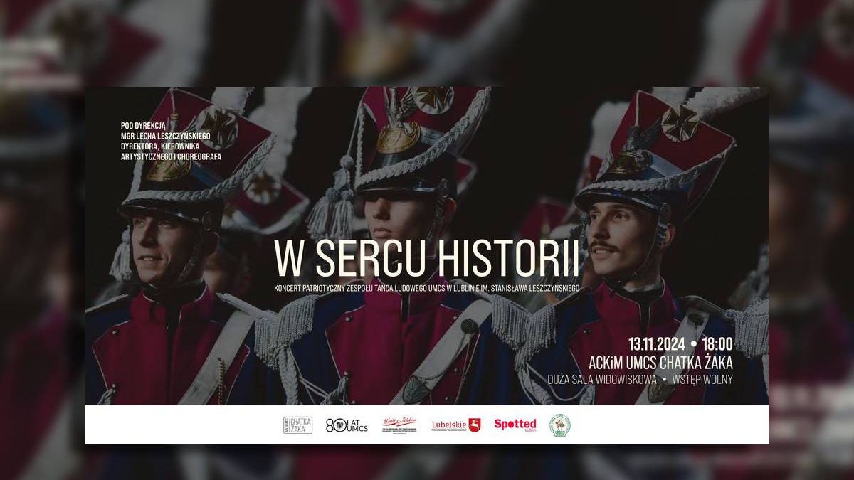 grafika Koncert Patriotyczny Zespołu Tańca Ludowego UMCS im. Stanisława Leszczyńskiego W SERCU HISTORII