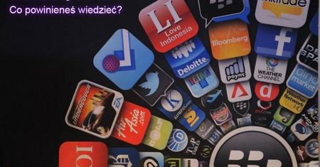 Aplikacje to klucz do sukcesu. Czym BlackBerry OS 10 może zachęcić programistów?