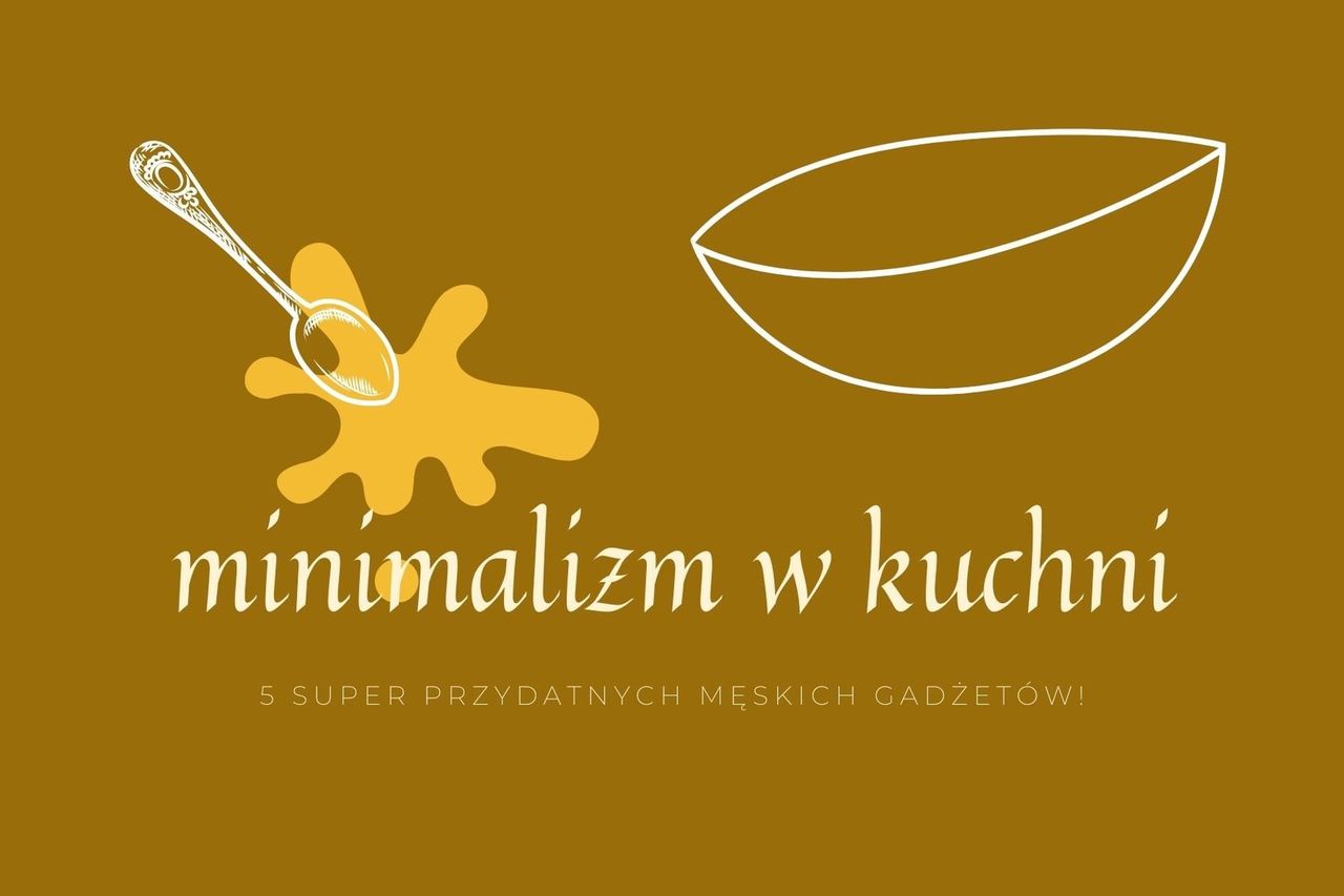 5 super przydatnych męskich gadżetów w kuchni!