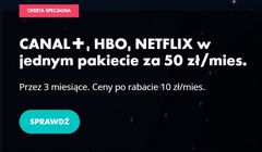 Canal+, HBO i Netflix za 50 zł przez 3 miesiące