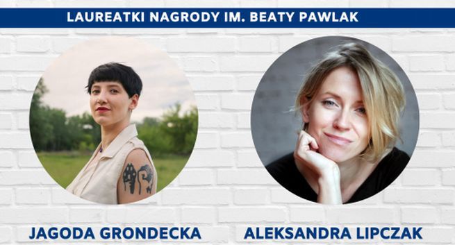 Jagoda Grondecka i Aleksandra Lipczak laureatkami Nagrody im. Beaty Pawlak