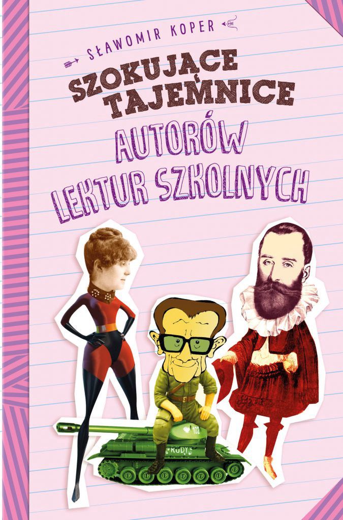 Zaskakujące historie dotyczące klasyków literatury w książce Sławomira Kopra pt. "Szokujące tajemnice autorów lektur szkolnych" 