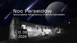 Toruń. Wspólne oglądanie Perseidów i zaćmienia Słońca już dziś na Zamku Dybowskim
