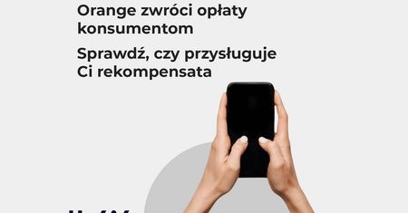 Orange zwróci opłaty konsumentom. Sprawdź, czy przysługuje Ci rekompensata i jak ją otrzymać