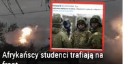 Rosja potrzebuje "mięsa armatniego". Werbują studentów z Afryki na wojnę w Ukrainie