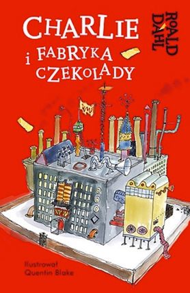 Recenzja książki "Charlie i Fabryka Czekolady" Roald Dahl - Wydawnictwo Znak