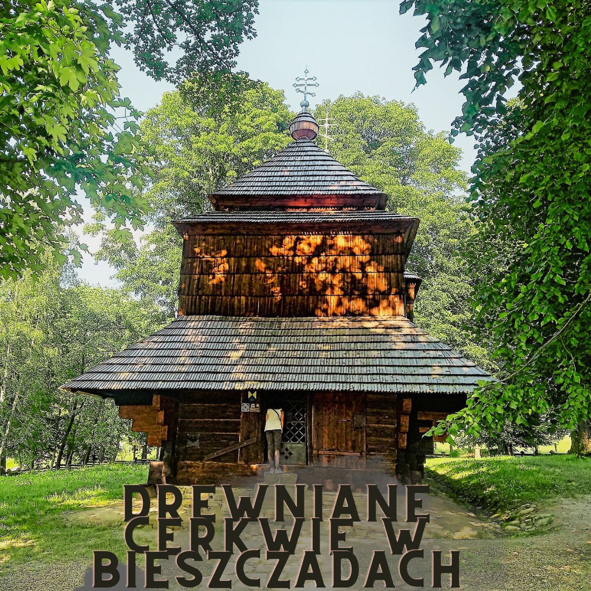 Najstarszy szlak architektury drewnianej: Bieszczadzkie Cerkwie