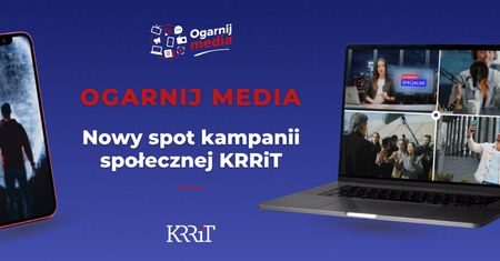 KRRiT pokazuje, jak nie dać się manipulacji. Nowy spot "Ogarnij media"