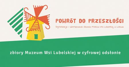 Muzeum Wsi Lubelskiej w Lublinie rozpoczyna projekt digitalizacji zbiorów