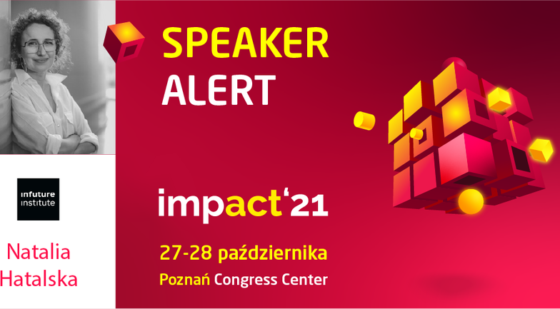 Ludzie Impact’21: Natalia Hatalska – analityczka trendów, założycielka instytutu badań nad przyszłością infuture.institute