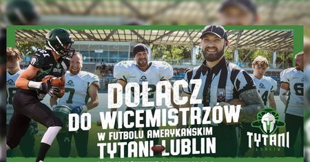 Tytani Lublin otwierają rekrutację. Dołącz do wicemistrzów futbolu amerykańskiego!