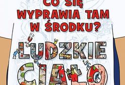 "Co się wyprawia tam w środku? Ludzkie ciało"